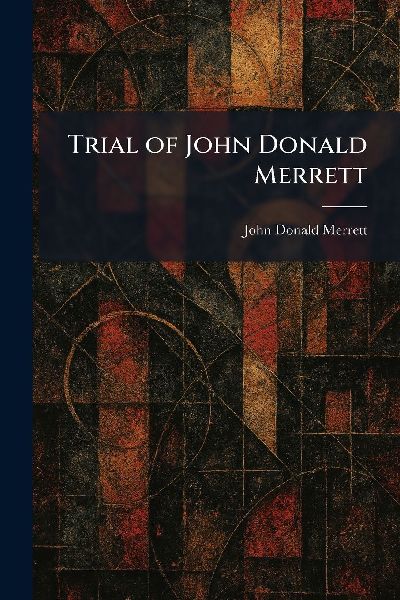 Trial of John Donald Merrett