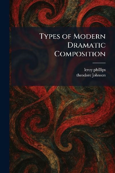 Types of Modern Dramatic Composition