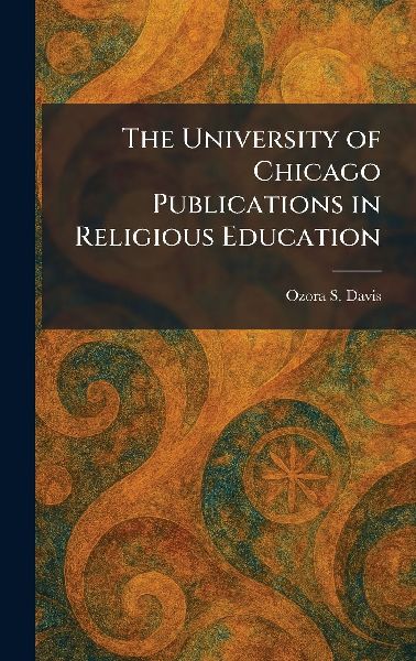 The University of Chicago Publications in Religious Education