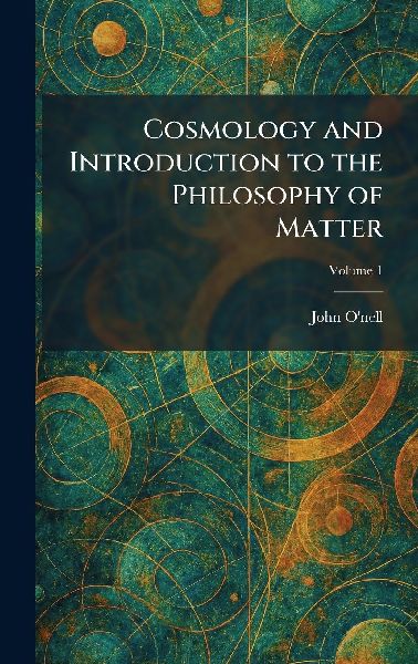 Cosmology and Introduction to the Philosophy of Matter