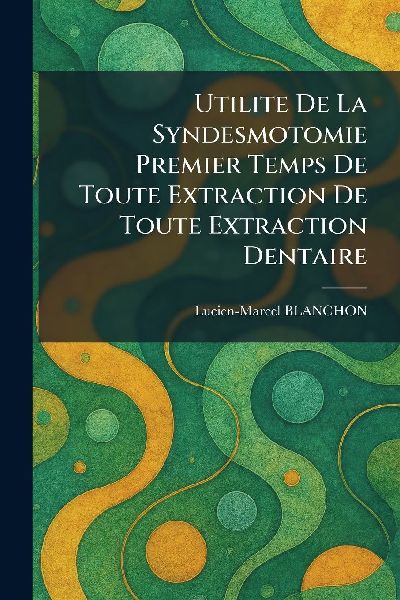 Utilite De La Syndesmotomie Premier Temps De Toute Extraction De Toute Extraction Dentaire