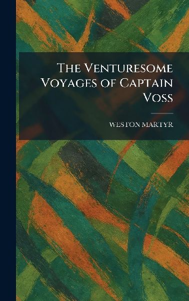 The Venturesome Voyages of Captain Voss