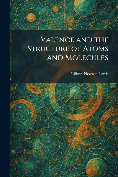 Valence and the Structure of Atoms and Molecules