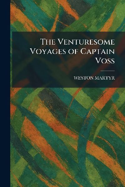 The Venturesome Voyages of Captain Voss