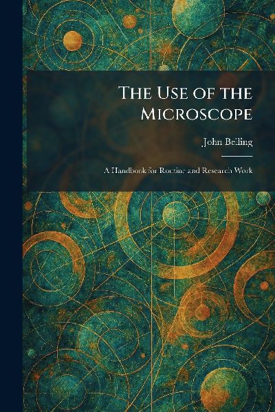 The Use of the Microscope: A Handbook for Routine and Research Work