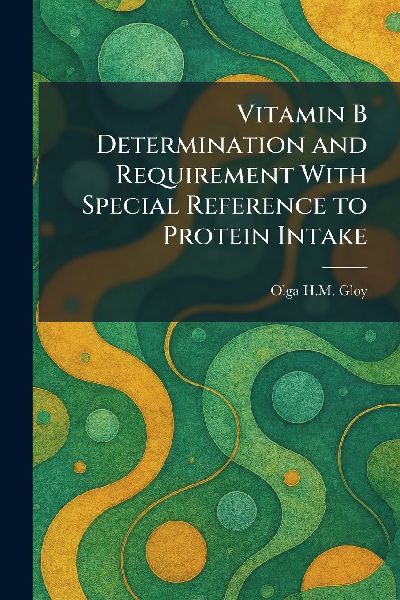 Vitamin B Determination and Requirement With Special Reference to Protein Intake
