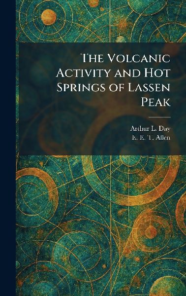 The Volcanic Activity and Hot Springs of Lassen Peak