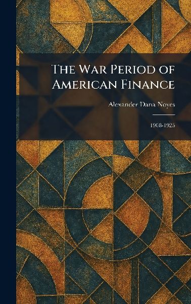 The War Period of American Finance: 1908-1925