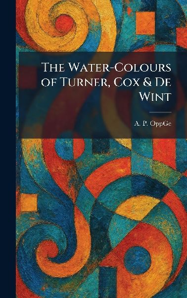 The Water-Colours of Turner, Cox & De Wint