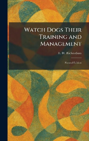 Watch Dogs Their Training and Management: Second Edition
