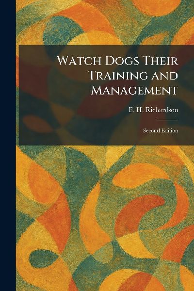 Watch Dogs Their Training and Management: Second Edition
