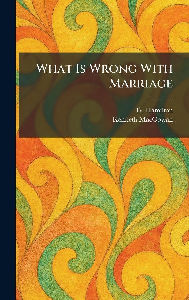 What Is Wrong With Marriage