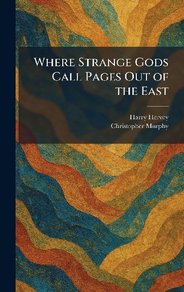 Where Strange Gods Call Pages Out of the East