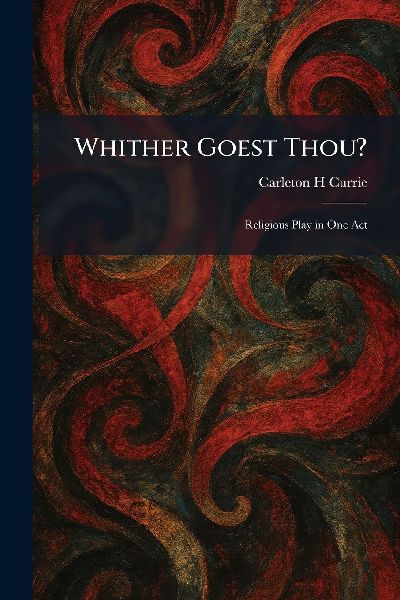 Whither Goest Thou?: Religious Play in One Act