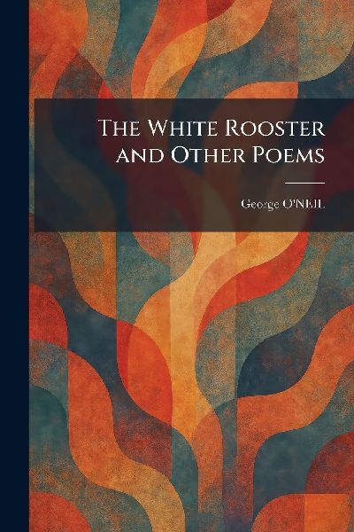 The White Rooster and Other Poems