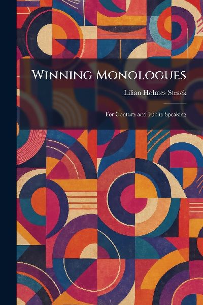 Winning Monologues: For Contests and Public Speaking