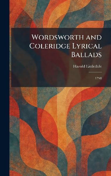 Wordsworth and Coleridge Lyrical Ballads: 1798