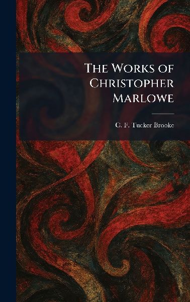 The Works of Christopher Marlowe