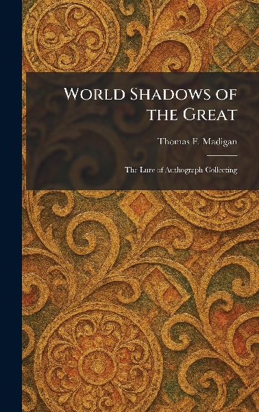 World Shadows of the Great: The Lure of Authograph Collecting