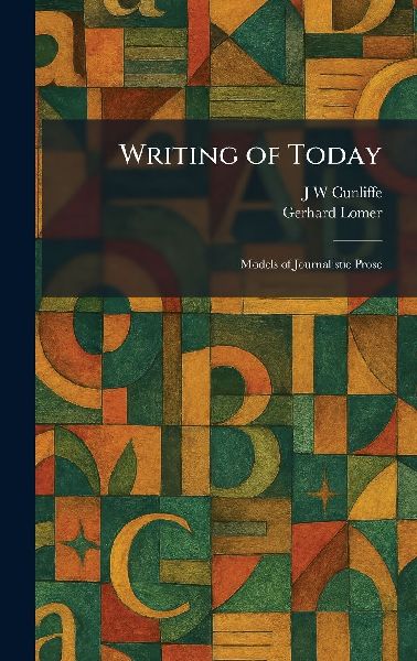 Writing of Today: Models of Journalistic Prose