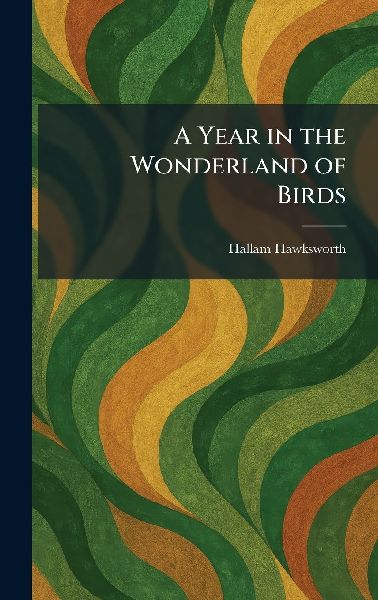 A Year in the Wonderland of Birds