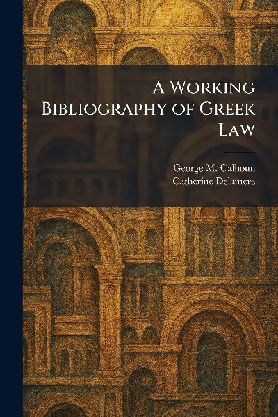 A Working Bibliography of Greek Law