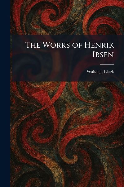 The Works of Henrik Ibsen