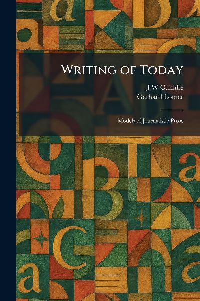 Writing of Today: Models of Journalistic Prose