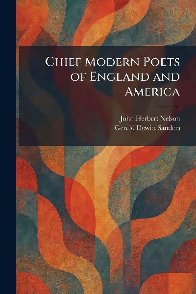 Chief Modern Poets of England and America