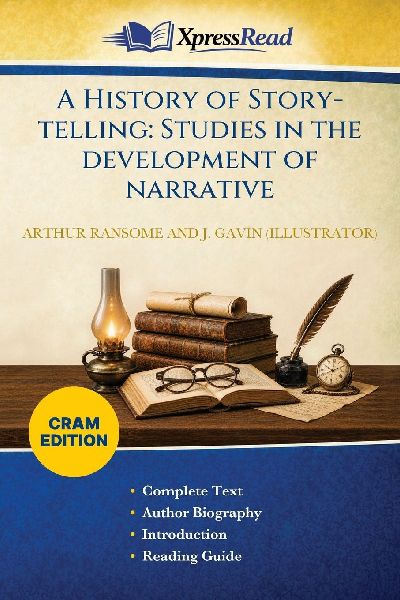 A History of Story-telling: Studies in the Development of Narrative (Cram Edition)