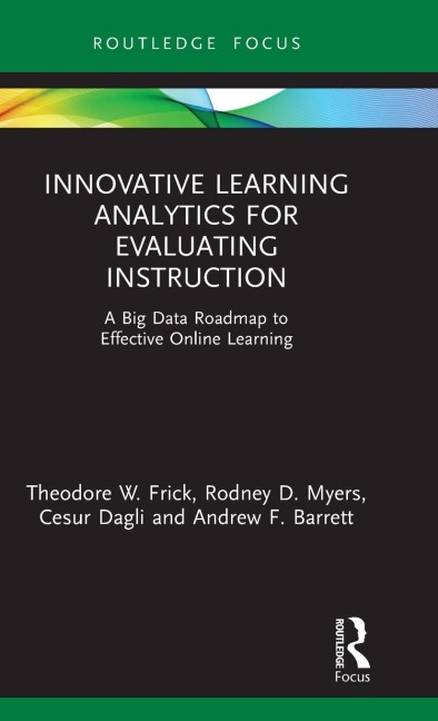 Innovative Learning Analytics for Evaluating Instruction: A Big Data Roadmap to Effective Online Learning