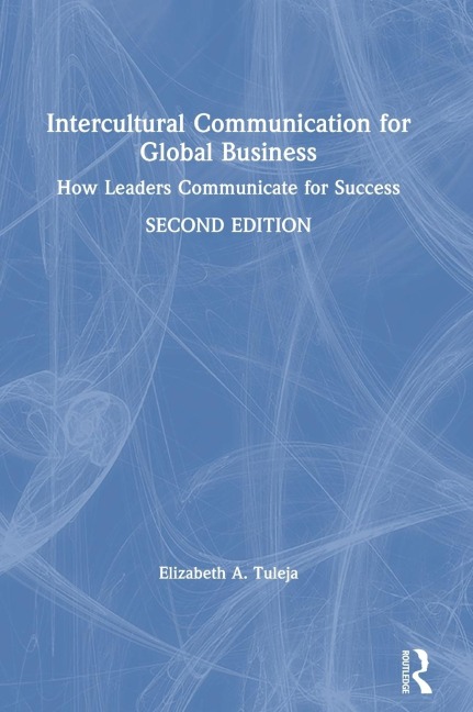 Intercultural Communication for Global Business: How Leaders Communicate for Success
