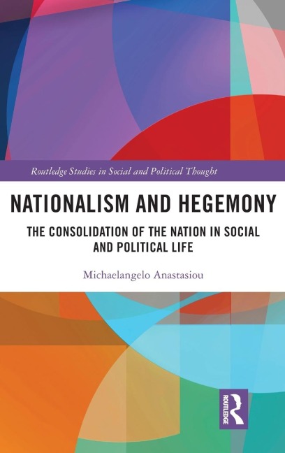 Nationalism and Hegemony: The Consolidation of the Nation in Social and Political Life