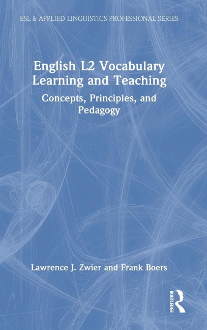 English L2 Vocabulary Learning and Teaching: Concepts, Principles, and Pedagogy