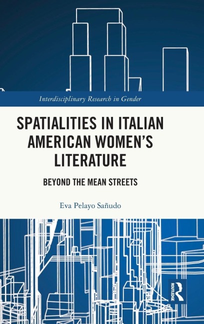 Spatialities in Italian American Women's Literature: Beyond the Mean Streets