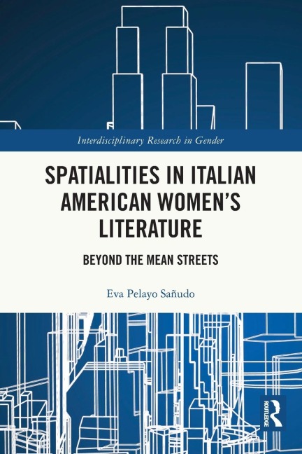Spatialities in Italian American Womens Literature: Beyond the Mean Streets