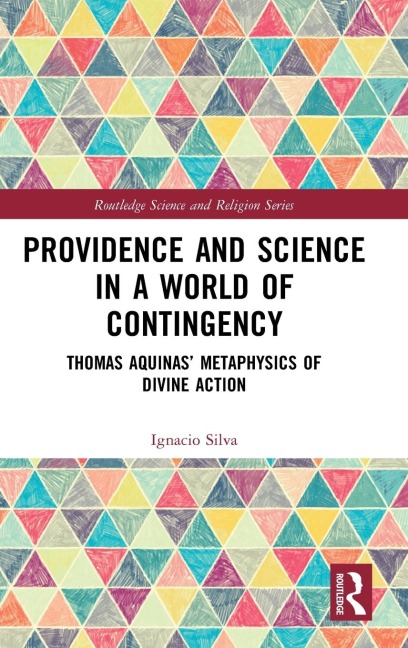 Providence and Science in a World of Contingency: Thomas Aquinas' Metaphysics of Divine Action
