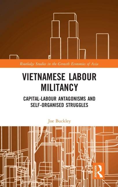 Vietnamese Labour Militancy: Capital-labour antagonisms and self-organised struggles