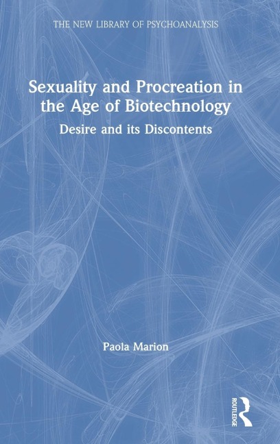 Sexuality and Procreation in the Age of Biotechnology: Desire and its Discontents