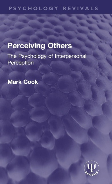 Perceiving Others: The Psychology of Interpersonal Perception