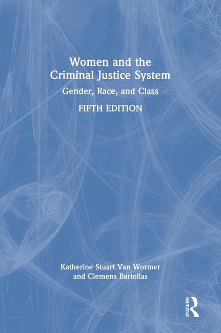 Women and the Criminal Justice System: Gender, Race, and Class