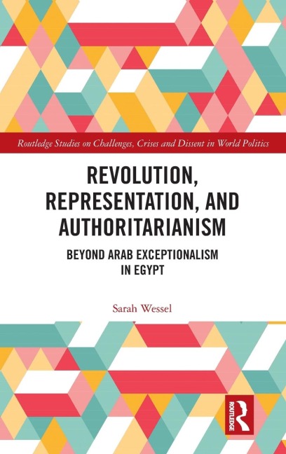 Revolution, Representation, and Authoritarianism: Beyond Arab Exceptionalism in Egypt