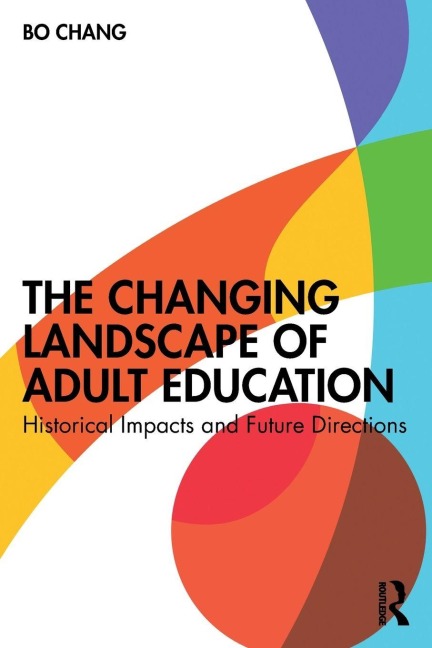The Changing Landscape of Adult Education: Historical Impacts and Future Directions