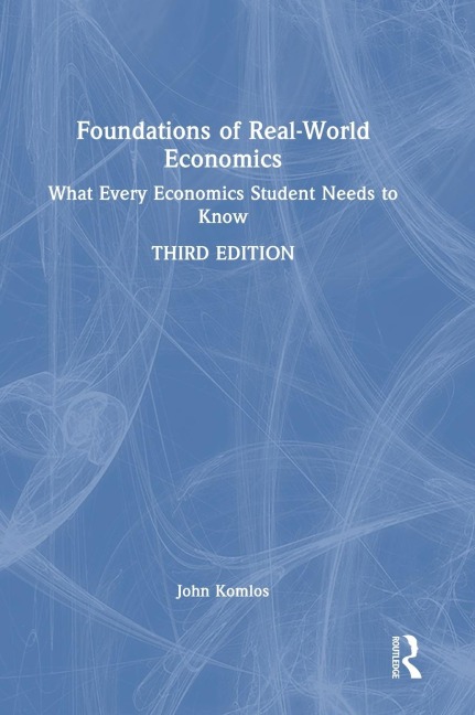 Foundations of Real-World Economics: What Every Economics Student Needs to Know