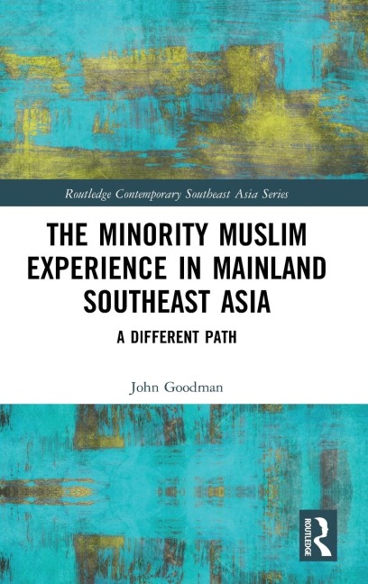 The Minority Muslim Experience in Mainland Southeast Asia: A Different Path
