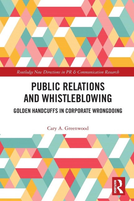 Public Relations and Whistleblowing: Golden Handcuffs in Corporate Wrongdoing
