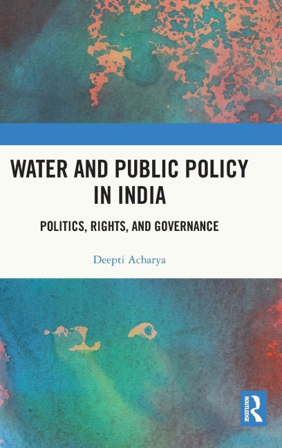Water and Public Policy in India: Politics, Rights, and Governance