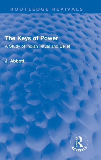 The Keys of Power: A Study of Indian Ritual and Belief