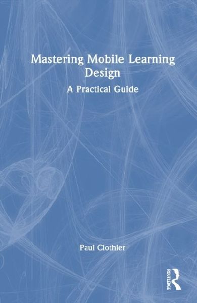 Mastering Mobile Learning Design: A Practical Guide