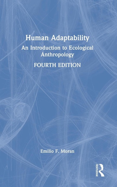 Human Adaptability: An Introduction to Ecological Anthropology